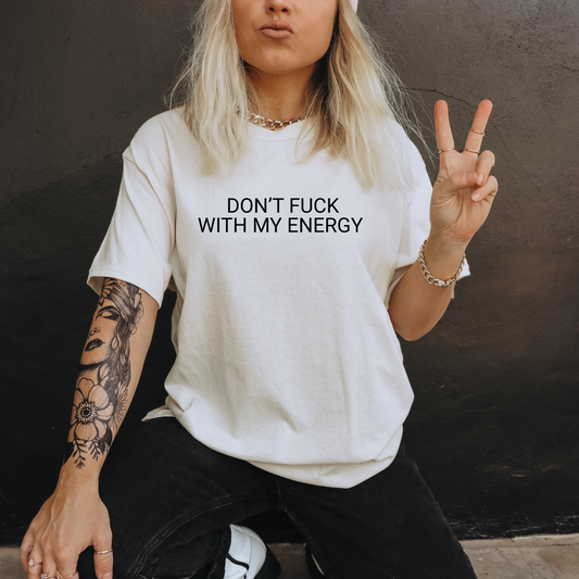 Don't f*ck with my energy Shirt