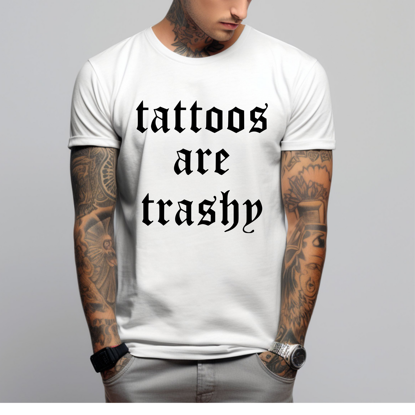 Tattoos are trashy Shirt