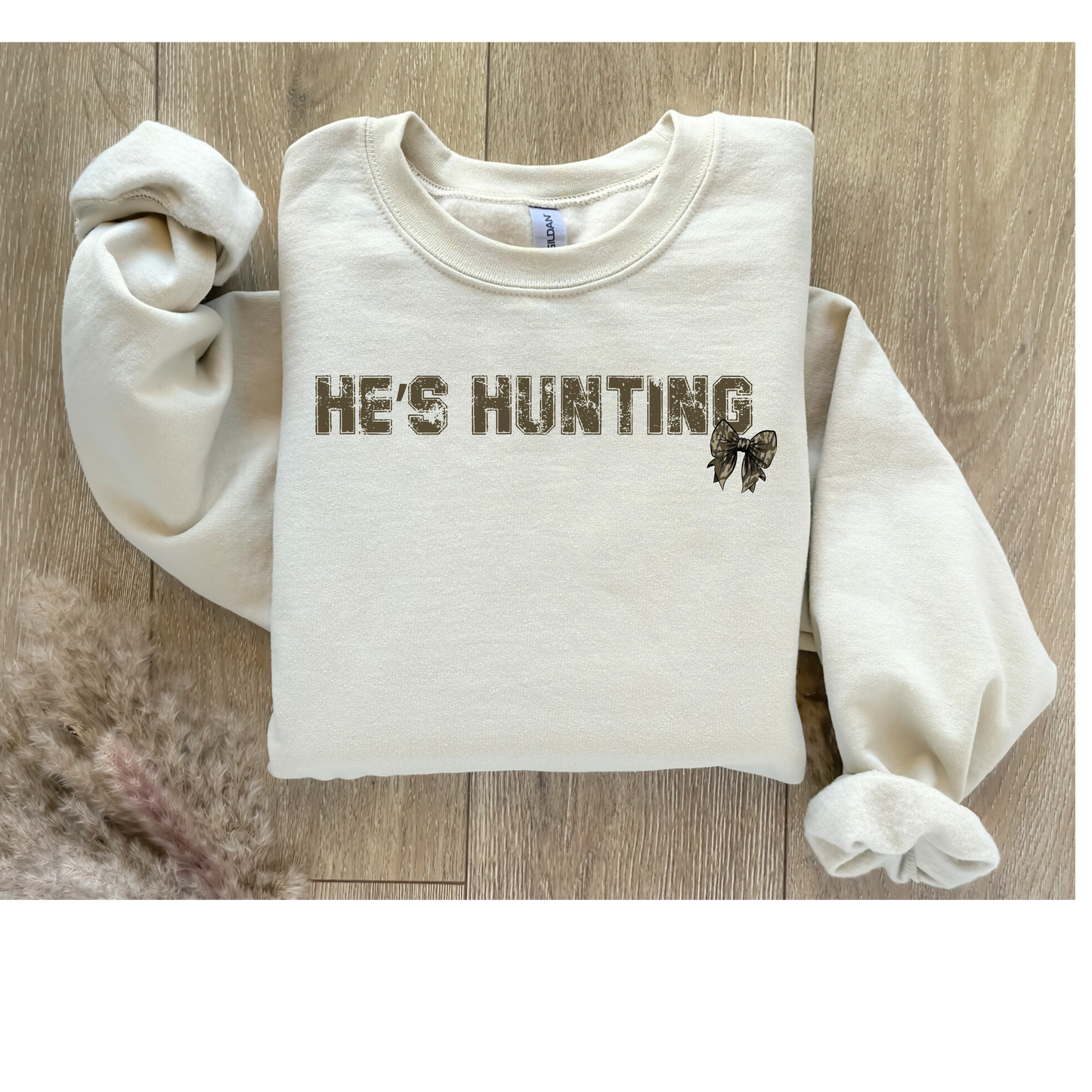 He's Hunting Sweatshirt