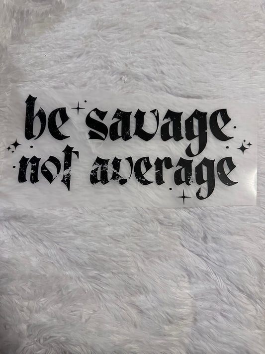 Be savage not average image