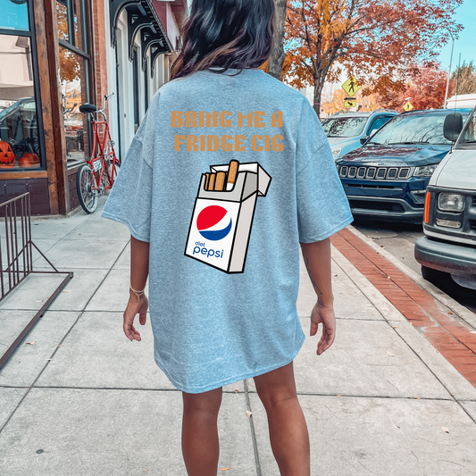BRING ME A FRIDGE CIG