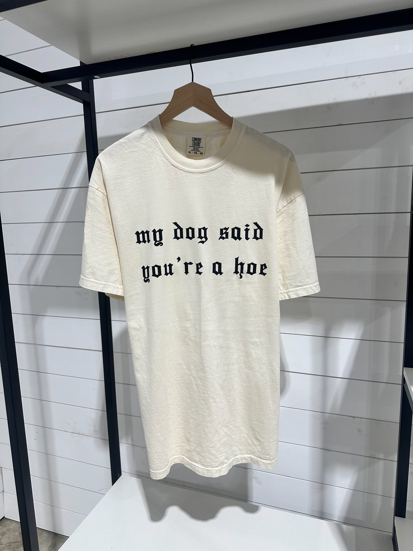 My dog said your a hoe Shirt