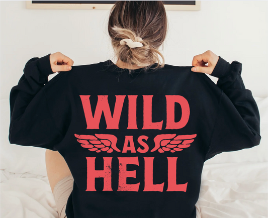 Wild as Hell Sweatshirt